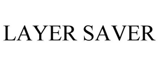 LAYER SAVER