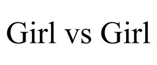 GIRL VS GIRL