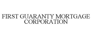 FIRST GUARANTY MORTGAGE CORPORATION