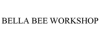 BELLA BEE WORKSHOP