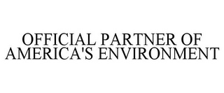 OFFICIAL PARTNER OF AMERICA'S ENVIRONMENT