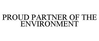 PROUD PARTNER OF THE ENVIRONMENT