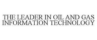 THE LEADER IN OIL AND GAS INFORMATION TECHNOLOGY