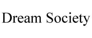 DREAM SOCIETY