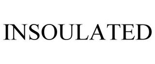 INSOULATED