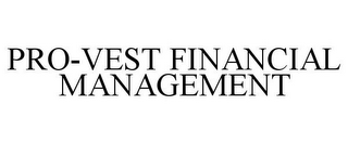 PRO-VEST FINANCIAL MANAGEMENT