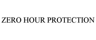 ZERO HOUR PROTECTION