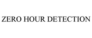 ZERO HOUR DETECTION