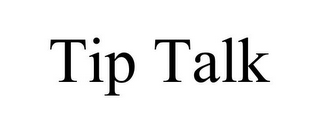 TIP TALK
