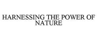 HARNESSING THE POWER OF NATURE