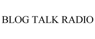 BLOG TALK RADIO