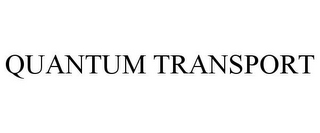 QUANTUM TRANSPORT