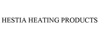 HESTIA HEATING PRODUCTS