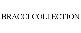 BRACCI COLLECTION