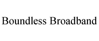 BOUNDLESS BROADBAND