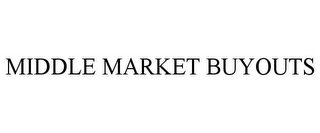 MIDDLE MARKET BUYOUTS