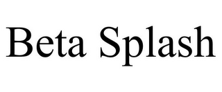 BETA SPLASH