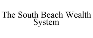 THE SOUTH BEACH WEALTH SYSTEM