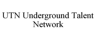 UTN UNDERGROUND TALENT NETWORK