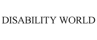 DISABILITY WORLD