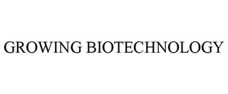 GROWING BIOTECHNOLOGY