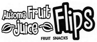 AU'SOME FRUIT JUICE FLIPS FRUIT SNACKS