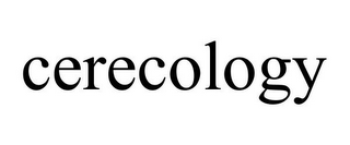 CERECOLOGY