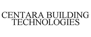 CENTARA BUILDING TECHNOLOGIES