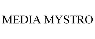 MEDIA MYSTRO