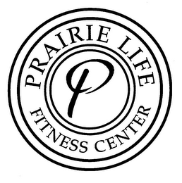 P PRAIRIE LIFE FITNESS CENTER