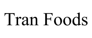 TRAN FOODS