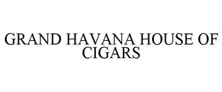 GRAND HAVANA HOUSE OF CIGARS