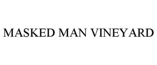 MASKED MAN VINEYARD