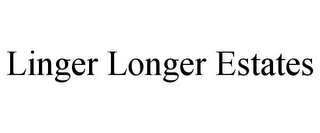 LINGER LONGER ESTATES