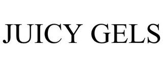 JUICY GELS