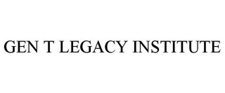 GEN T LEGACY INSTITUTE