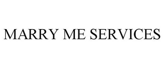 MARRY ME SERVICES