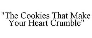 "THE COOKIES THAT MAKE YOUR HEART CRUMBLE"