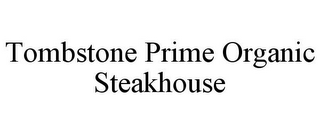 TOMBSTONE PRIME ORGANIC STEAKHOUSE