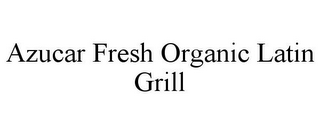 AZUCAR FRESH ORGANIC LATIN GRILL