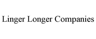 LINGER LONGER COMPANIES