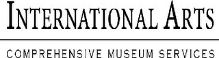 INTERNATIONAL ARTS COMPREHENSIVE MUSEUMSERVICES