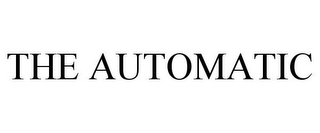 THE AUTOMATIC