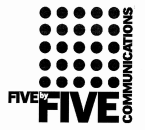 FIVE BY FIVE COMMUNICATIONS