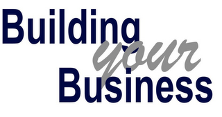 BUILDING YOUR BUSINESS