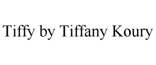 TIFFY BY TIFFANY KOURY