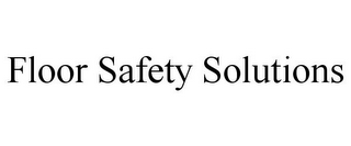 FLOOR SAFETY SOLUTIONS