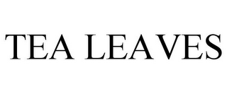 TEA LEAVES