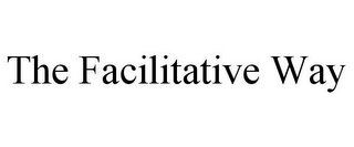 THE FACILITATIVE WAY