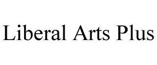 LIBERAL ARTS PLUS